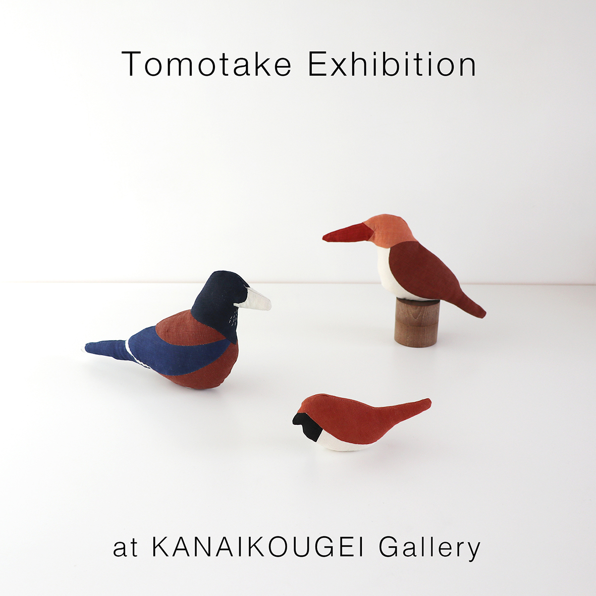 Tomotake Exhibition at KANAIKOUGEI  Gallery